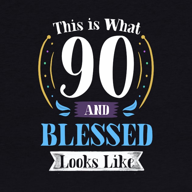 90 and Blessed T-shirt 90th Birthday Gift for Men Women by carasantos